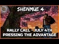 4TH JULY SHENMUE 4 RALLY CALL! - PRESSING THE ADVANTAGE! - Shenmue Dojo