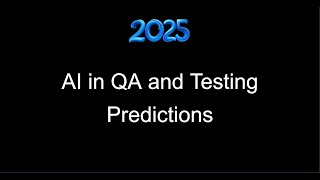 2025 Predictions for AI in QA and Testing