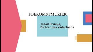 Toekomstmuziek : Tsead Bruinja