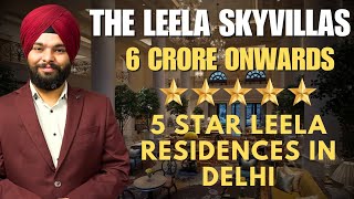 Inside The Leela Sky Villas: Delhi’s Tallest Luxury Residence 🌟 | Price, Features \u0026 Tour!