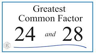 How to Find the Greatest Common Factor for 24 and 28