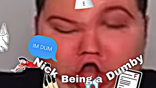 When Nick goes full derp for seven minutes str8 (MY MOST VIEWED VIDEO)