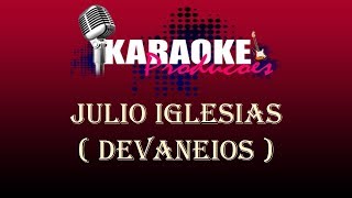 JULIO IGLESIAS - DEVANEIOS ( KARAOKE )