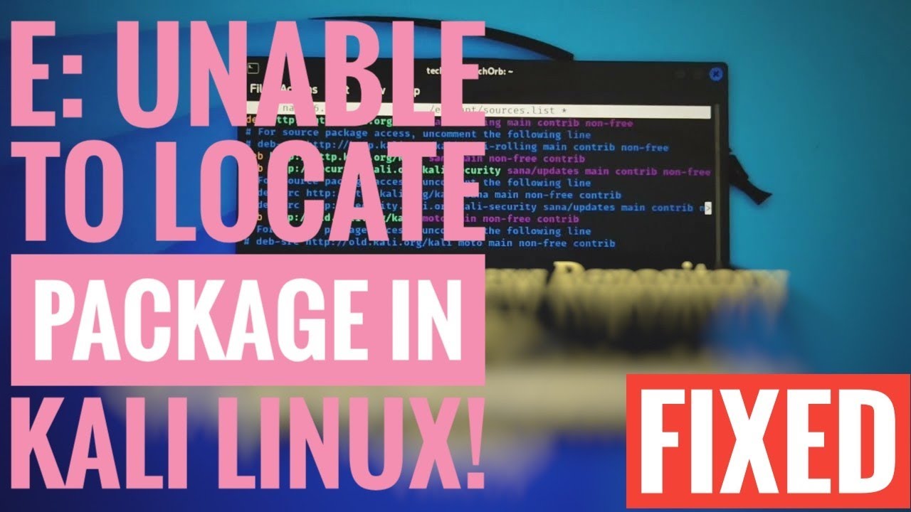 How To Fix E : "Unable To Locate Package" Error In Kali Linux - 2022 ...