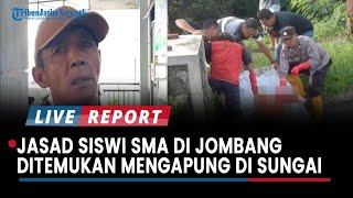 BREAKING NEWS Jasad Siswi SMA di Jombang Ditemukan Mengapung di Sungai, Pamit COD Naik Sepeda Motor