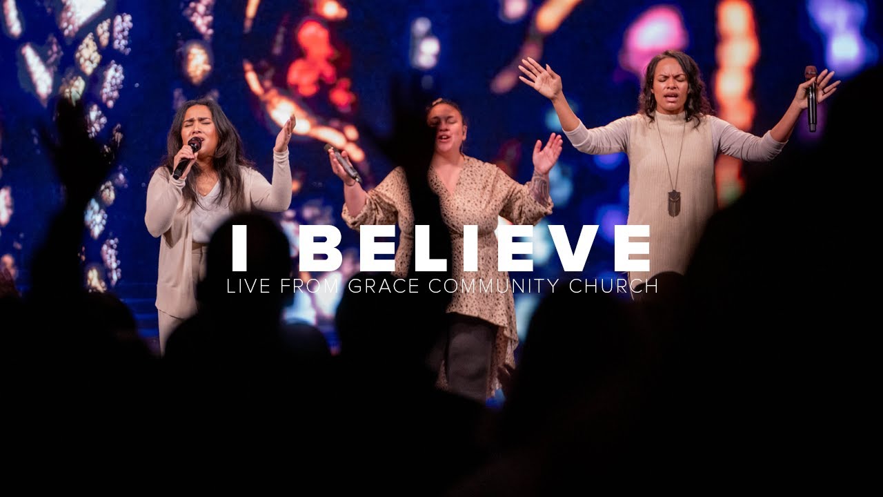 I Believe Live From Grace Community Church Youtube