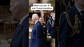 Biden on Jan. 6 and Trump transition