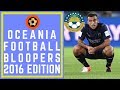 OCEANIA FOOTBALL BLOOPERS: 2015/16 - FAILS FROM THE PACIFIC - SOCCER!!!