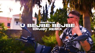 Wac Toja - U Bejbe Bejbe (Cruisy Remix)