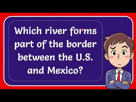 What river forms part of the border between the US and Mexico?