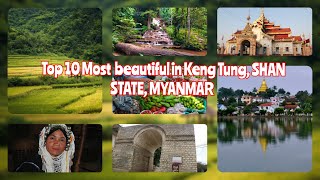 Top 10 Most beautiful in Keng Tung, SHAN STATE, MYANMAR.