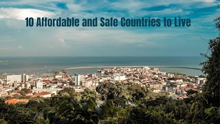 10 Affordable and Safe Countries to Live