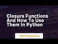 Closure functions and how to use them in python