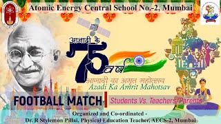 FOOTBALL MATCH [10th standard boys versus teachers \u0026 parents] : Azadi Ka Amrit Mahotsav - 2022