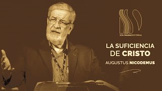 ¡¡¡ La Suficiencia de Cristo !!! Augustus Nicodemus