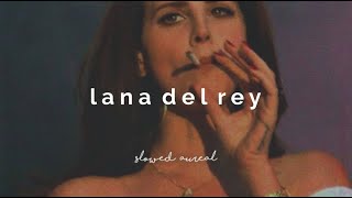 the best of lana del rey: a playlist (slowed + reverb)