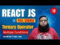 React JS Tutorial #15 | Ternary Operator in React Explained with Examples