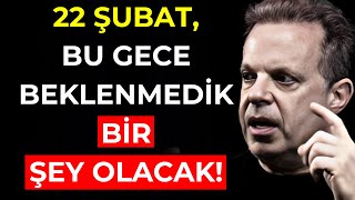 BU GECE, 21 ŞUBAT’TA, İNANILMAZ BİR ŞEY OLACAK!\