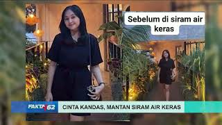 Cinta Kandas, Mantan Siram Air Keras - Fakta +62