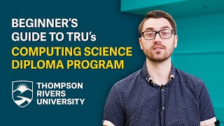 Beginner’s Guide to TRU’s Computing Science Diploma program