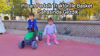 Pilsan Pedallı Traktör İle Basket Sahasında Gezdik