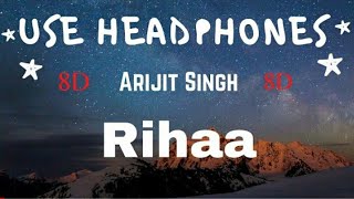 Rihaa (8D Audio) Arijit Singh | Shloke Lal | New Song 2020