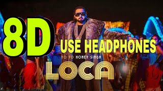 Yo Yo Honey Singh | Loca | 8D Audio | 8D Hindi songs | 8D Bollywood Songs | 8D 2020 songs