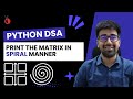 DSA in Python Course - Leetcode 54: Print the Matrix in Spiral Order - Part 43 [Hindi]