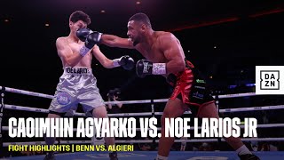 FIGHT HIGHLIGHTS | Caoimhin Agyarko vs. Noe Larios Jr