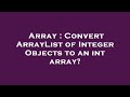 Array : Convert ArrayList of Integer Objects to an int array?
