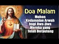 Mohon Kedamaian Arwah bagi Jiwa-jiwa Mereka yang Telah Berpulang | Doa Malam Katolik