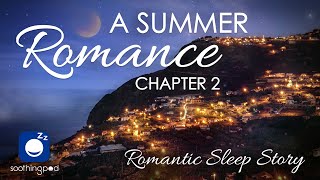 Bedtime Sleep Stories | ❤️ A Summer Romance  🌠| Romantic Love Sleep Story for Grown Ups