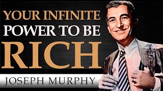 YOUR INFINITE POWER TO BE RICH | JOSEPH MURPHY [ Complete Audiobook ]