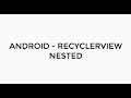 ANDROID - NESTED RECYCLERVIEW TUTORIAL IN JAVA