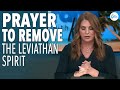 Prayer To Remove The Leviathan Spirit // Katie Souza