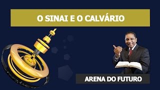 Arena do Futuro - O Sinai e o Calvário