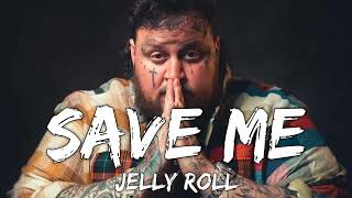 Jelly Roll - Save Me (Lyrics)