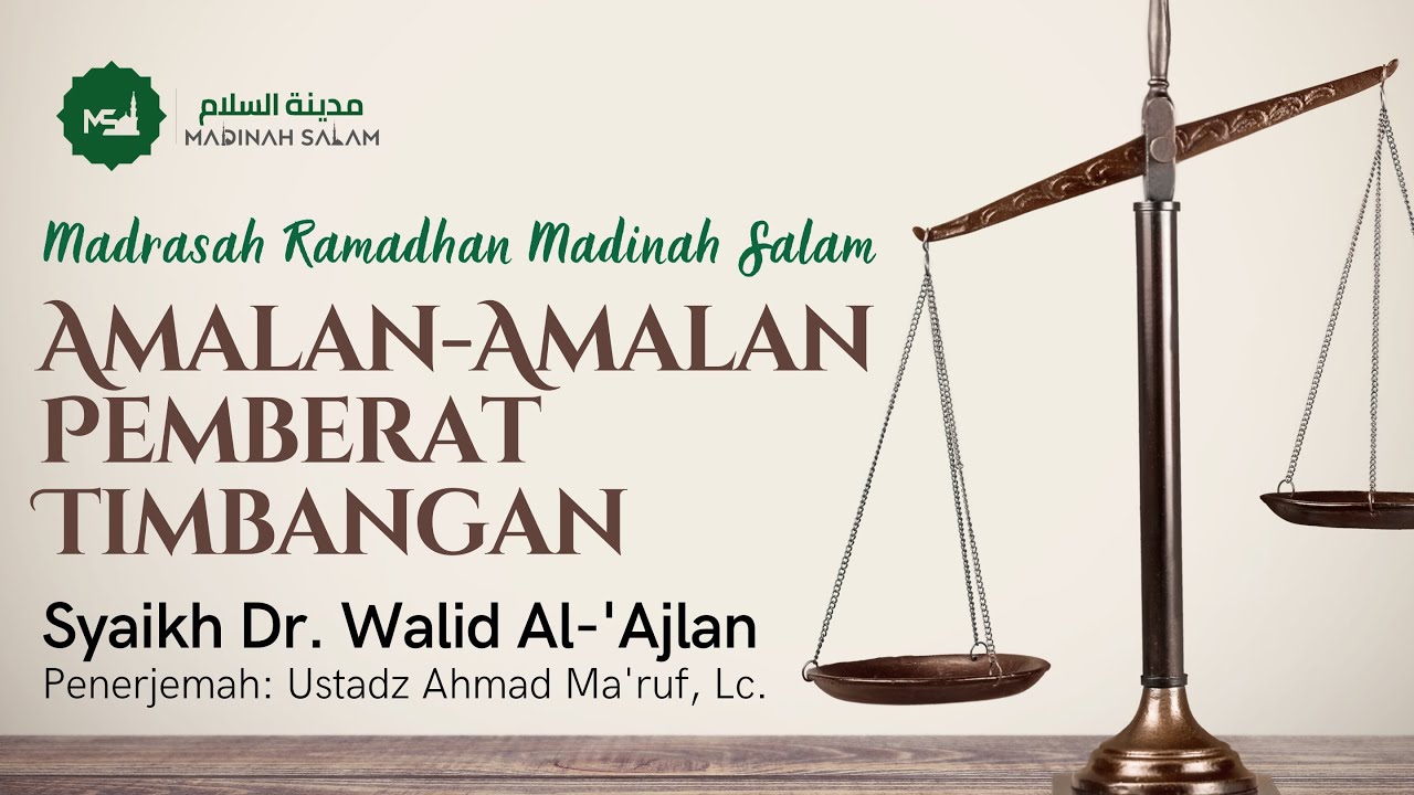 Amalan - Amalan Pemberat Timbangan | Madrasah Ramadhan Madinah Salam ...