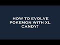 How to evolve pokemon with xl candy?