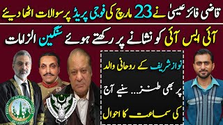Justice Qazi Faez Isa Raises Questions on 23rd March Parade || Alleged ISI || Siddique Jaan