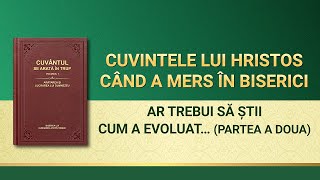 „Ar trebui să știi cum a evoluat întreaga umanitate până în ziua de azi” Partea a doua