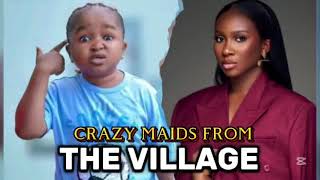 Crazy Maids From The Village nigerian movie (NEW RELEASED)- SONIA UCHE / EBUBE OBIO/ EKENE UMENWA