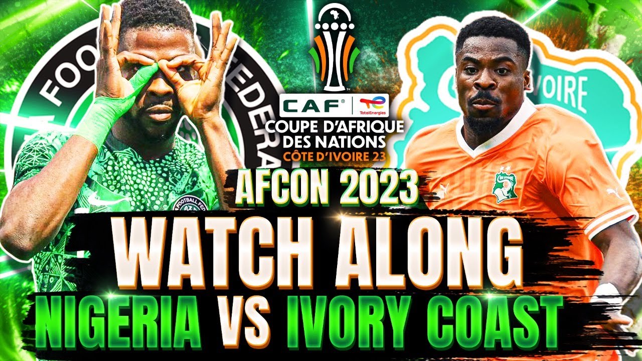 IVORY COAST 2 - 1 NIGERIA | LIVE MATCH WATCH ALONG | AFCON 2023 FINAL ...