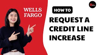 How To Request A Credit Line Increase With Wells Fargo