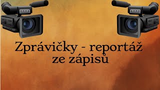 Zprávičky - reportáž ze zápisů