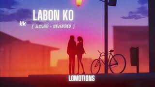 Labon Ko | KK  [Slowed and Reverbed] | Bhool Bhulaiyaa | Lofi | lomotions #lofi #bollywoodlofi