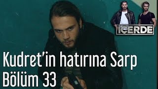 İçerde 33. Bölüm - Kudret'in Hatırına Yaşayacaksın Sarp