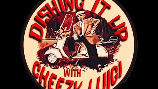 Dishing It Up with Cheezy Luigi: Episode #2 - \