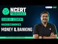 #4: Macroeconomics | Money & Banking | Class 12 | NCERT Fundamentals | By Shyam Kaggod