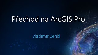 Přechod na ArcGIS Pro – záznam webového semináře